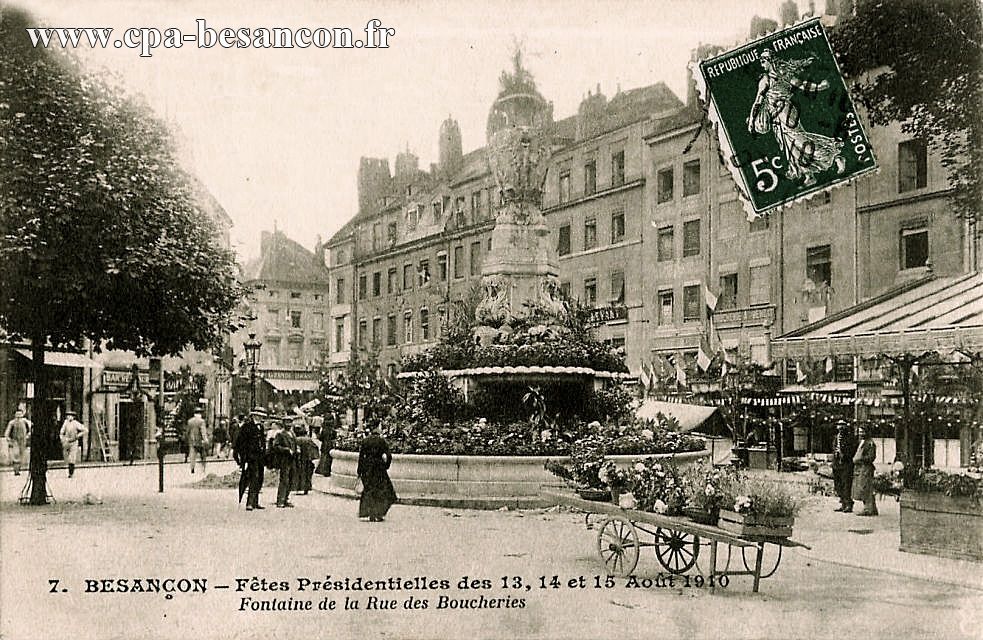 7. BESANÇON - Fêtes Présidentielles des 13, 14 et 15 Août 1910 - Fontaine de la Rue des Boucheries